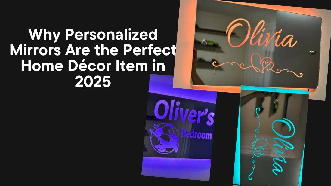 Why Personalized Mirrors Are the Perfect Home Décor Item in 2025